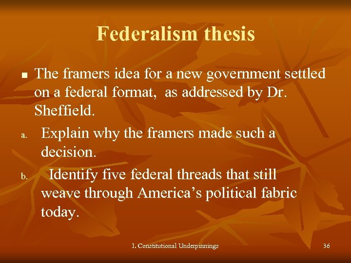 Federalism thesis n a. b. The framers idea for a new government settled on