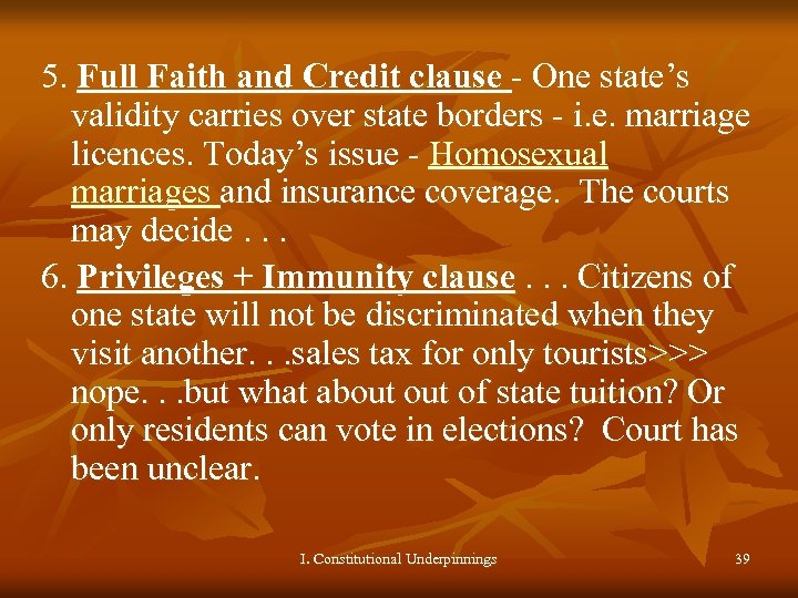 5. Full Faith and Credit clause - One state’s validity carries over state borders