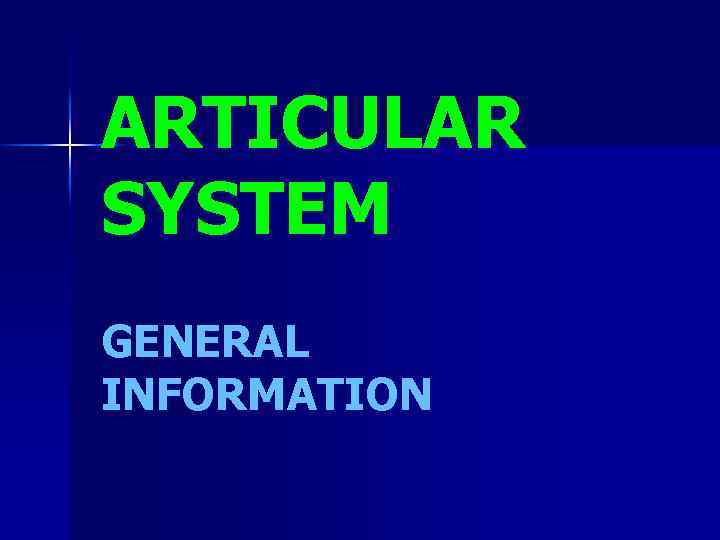 ARTICULAR SYSTEM GENERAL INFORMATION 