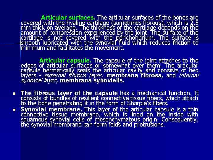 Articular surfaces. The articular surfaces of the bones are covered with the hyaline cartilage