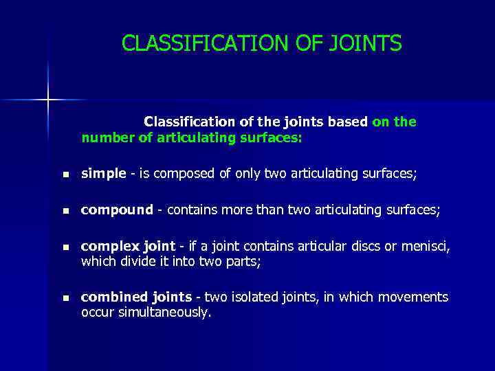 CLASSIFICATION OF JOINTS Classification of the joints based on the number of articulating surfaces: