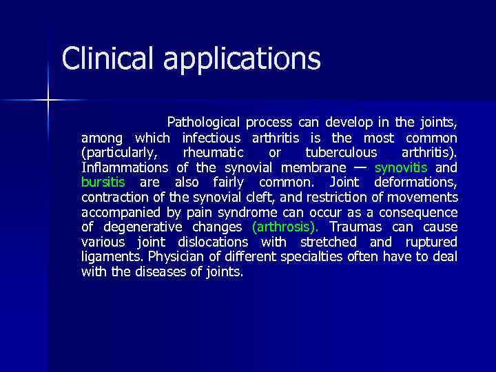 Clinical applications Pathological process can develop in the joints, among which infectious arthritis is