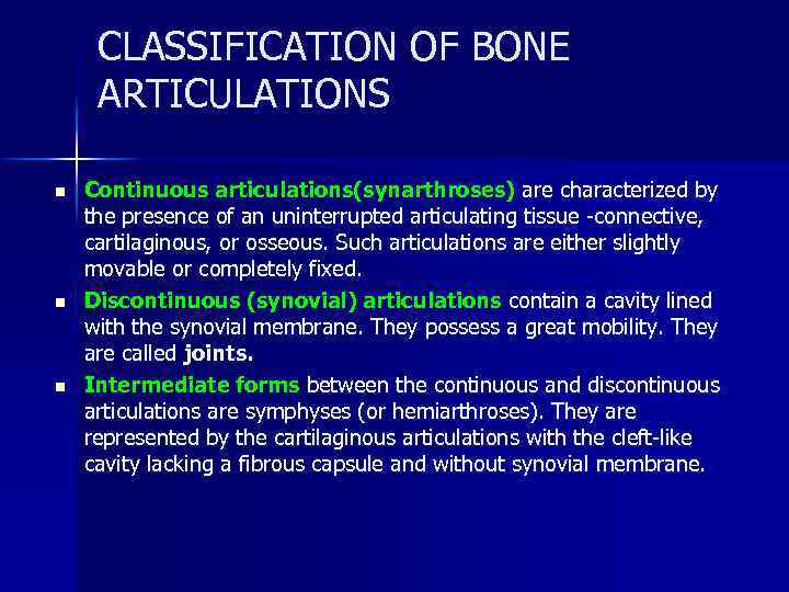 CLASSIFICATION OF BONE ARTICULATIONS n n n Continuous articulations(synarthroses) are characterized by the presence