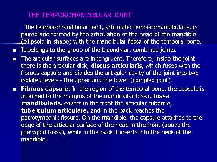 THE TEMPOROMANDIBULAR JOINT The temporomandibular joint, articulatio temporomandibularis , is paired and formed by