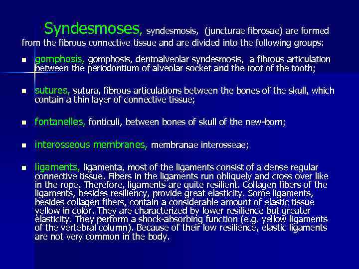  Syndesmoses, syndesmosis, (juncturae fibrosae) are formed from the fibrous connective tissue and are