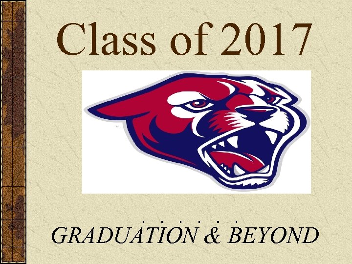 Class of 2017 GRADUATION & BEYOND 