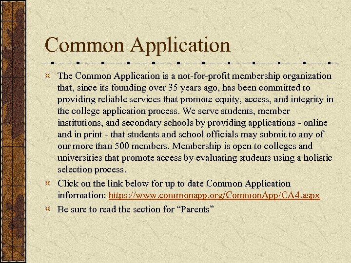 Common Application The Common Application is a not-for-profit membership organization that, since its founding