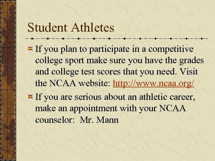Student Athletes If you plan to participate in a competitive college sport make sure