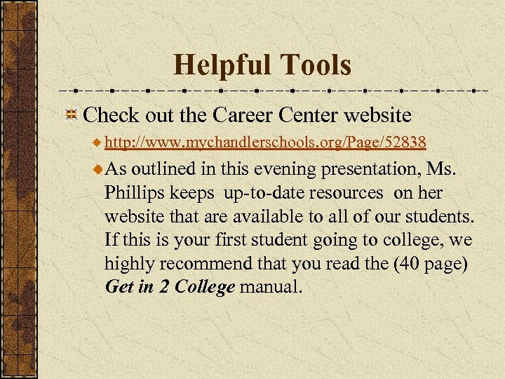 Helpful Tools Check out the Career Center website http: //www. mychandlerschools. org/Page/52838 As outlined