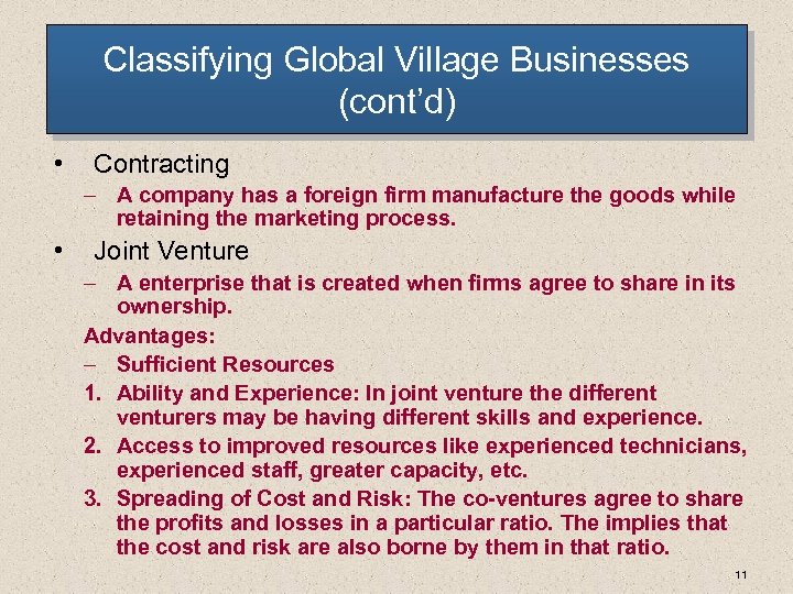 Classifying Global Village Businesses (cont’d) • Contracting – A company has a foreign firm