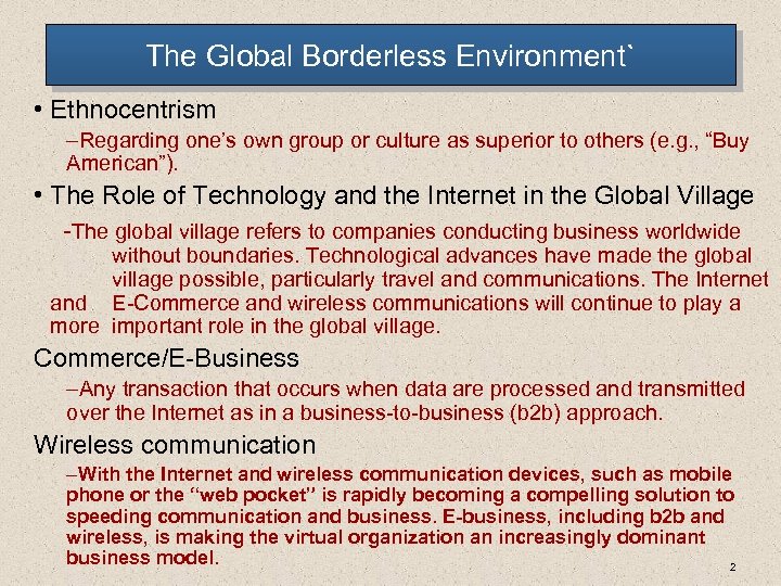The Global Borderless Environment` • Ethnocentrism –Regarding one’s own group or culture as superior