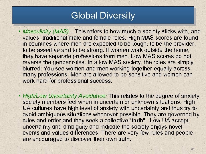 Global Diversity • Masculinity (MAS) – This refers to how much a society sticks