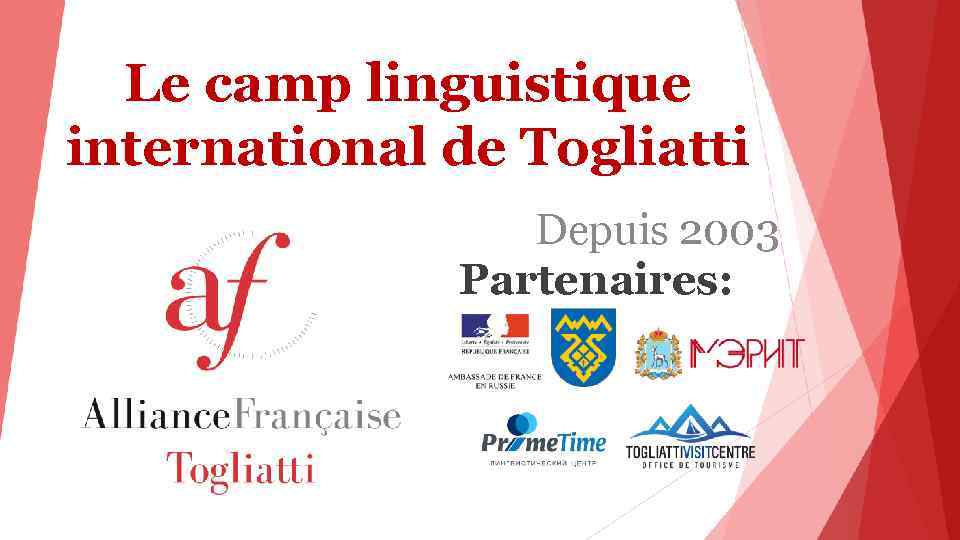 Le camp linguistique international de Togliatti Depuis 2003 Partenaires: 