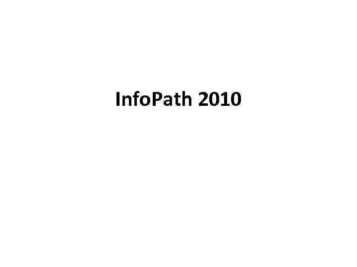 Info. Path 2010 