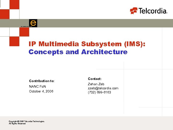 IP Multimedia Subsystem (IMS): Concepts and Architecture Contribution to: NANC Fo. N October 4,