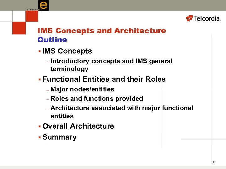 IMS Concepts and Architecture Outline § IMS Concepts – Introductory concepts and IMS general