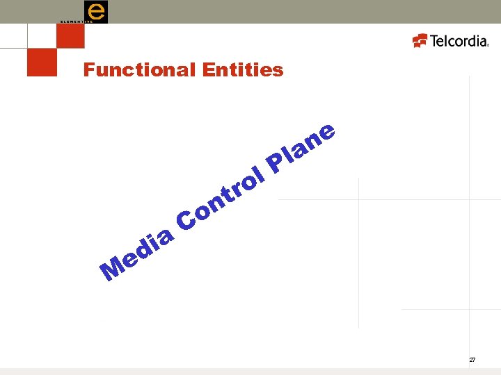 Functional Entities ol tr ia d ne la P on C e M 27