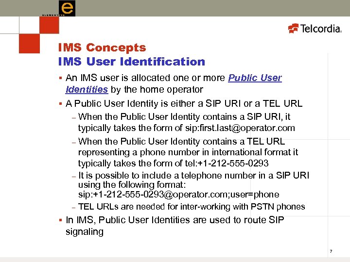 IMS Concepts IMS User Identification An IMS user is allocated one or more Public