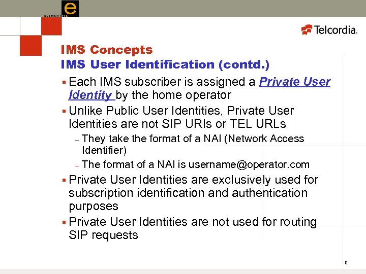 IMS Concepts IMS User Identification (contd. ) § Each IMS subscriber is assigned a