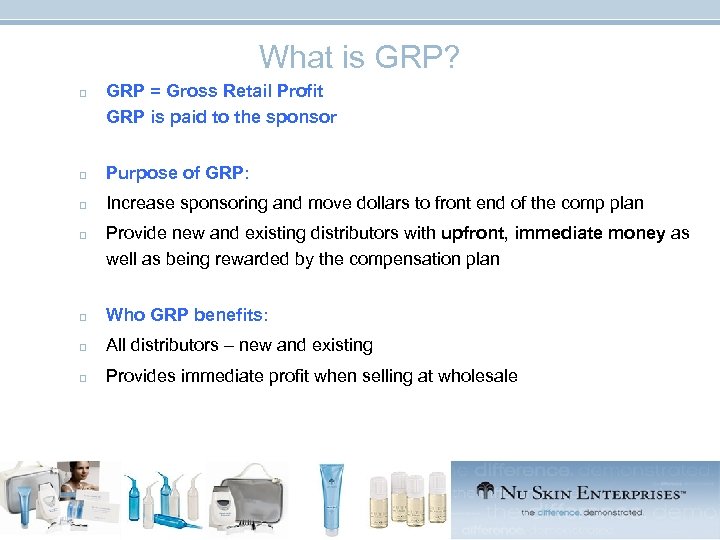 What is GRP? p GRP = Gross Retail Profit GRP is paid to the