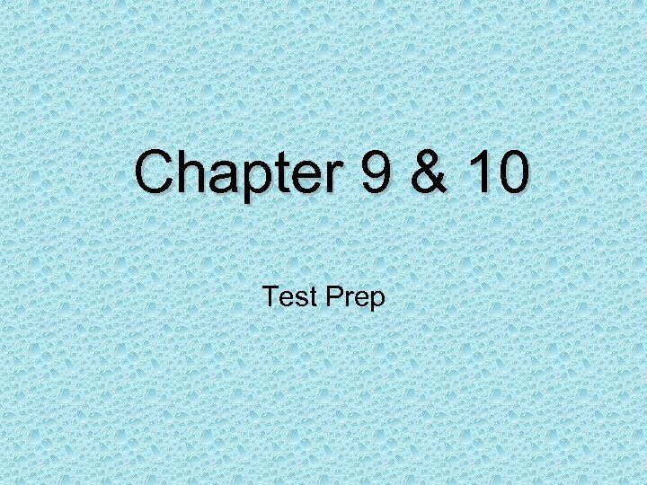 Chapter 9 & 10 Test Prep 