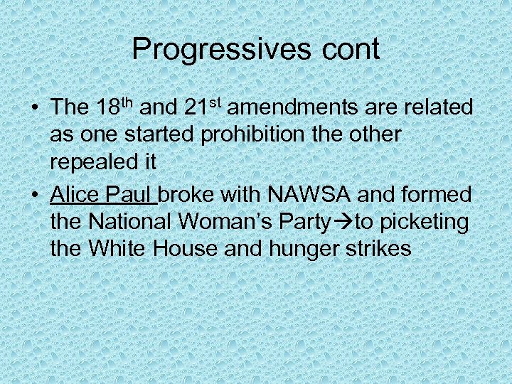 Progressives cont • The 18 th and 21 st amendments are related as one