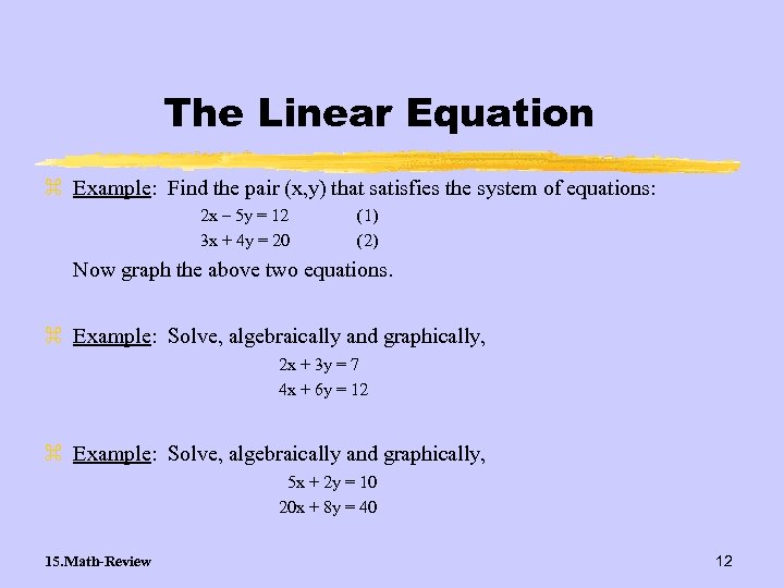 The Linear Equation z Example: Find the pair (x, y) that satisfies the system