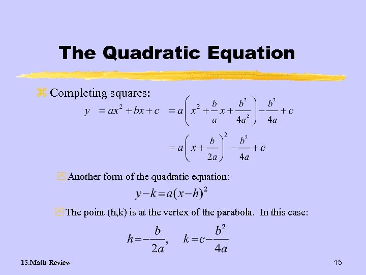 The Quadratic Equation z Completing squares: y Another form of the quadratic equation: y