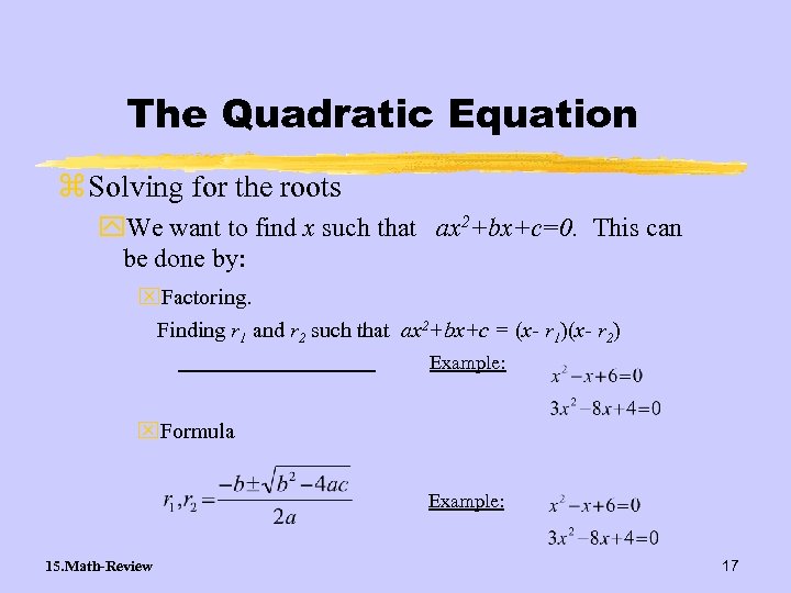 The Quadratic Equation z Solving for the roots y. We want to find x