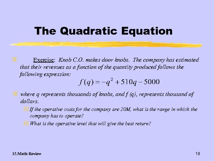 The Quadratic Equation z Exercise: Knob C. O. makes door knobs. The company has