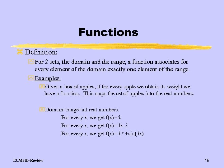 Functions z Definition: y For 2 sets, the domain and the range, a function