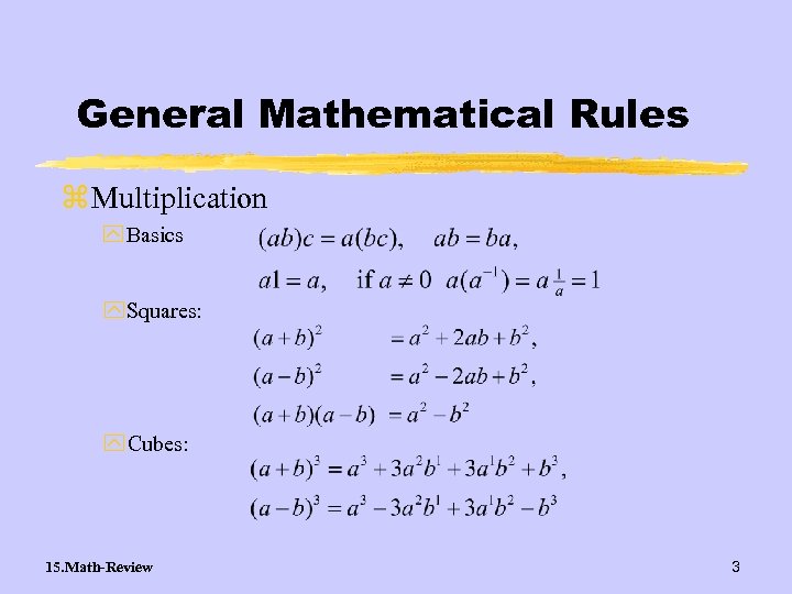 General Mathematical Rules z Multiplication y Basics y Squares: y Cubes: 15. Math-Review 3