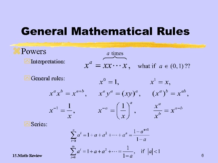 General Mathematical Rules z Powers y Interpretation: y General rules: y Series: 15. Math-Review