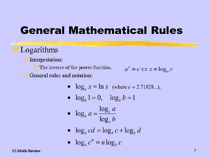 General Mathematical Rules z Logarithms y Interpretation: x. The inverse of the power function.