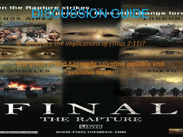 DISCUSSION GUIDE 8. What are the implications of (Titus 2: 11)? The grace of