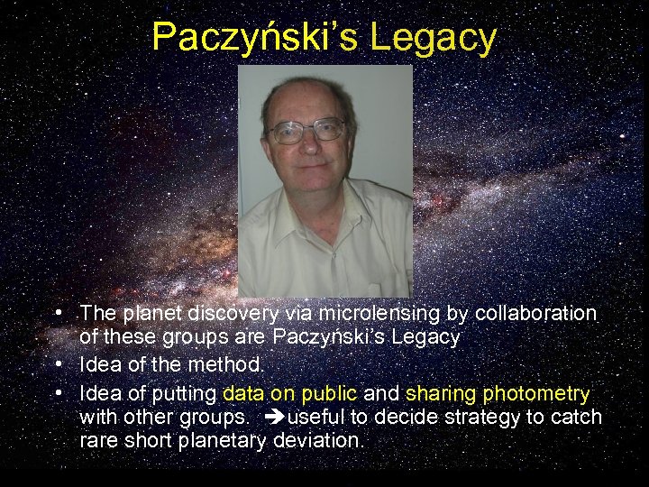 Paczyński’s Legacy • The planet discovery via microlensing by collaboration of these groups are