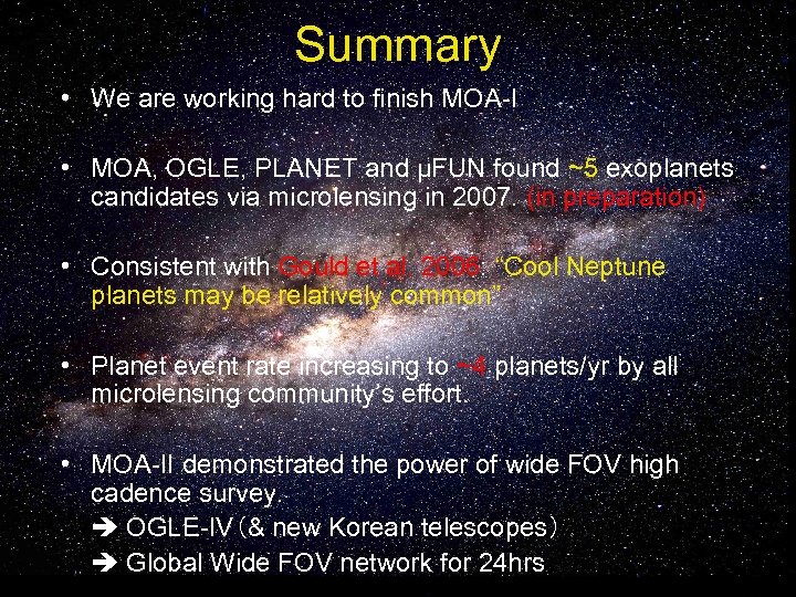 Summary • We are working hard to finish MOA-I • MOA, OGLE, PLANET and