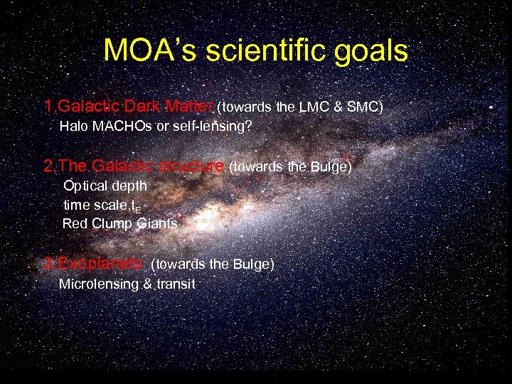 MOA’s scientific goals 1, Galactic Dark Matter (towards the LMC & SMC) Halo MACHOs