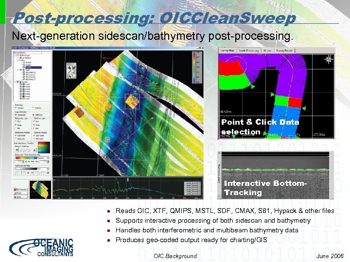 Post-processing: OICClean. Sweep Next-generation sidescan/bathymetry post-processing. Point & Click Data selection Interactive Bottom. Tracking