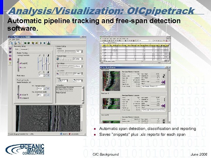 Analysis/Visualization: OICpipetrack Automatic pipeline tracking and free-span detection software. n n Automatic span detection,