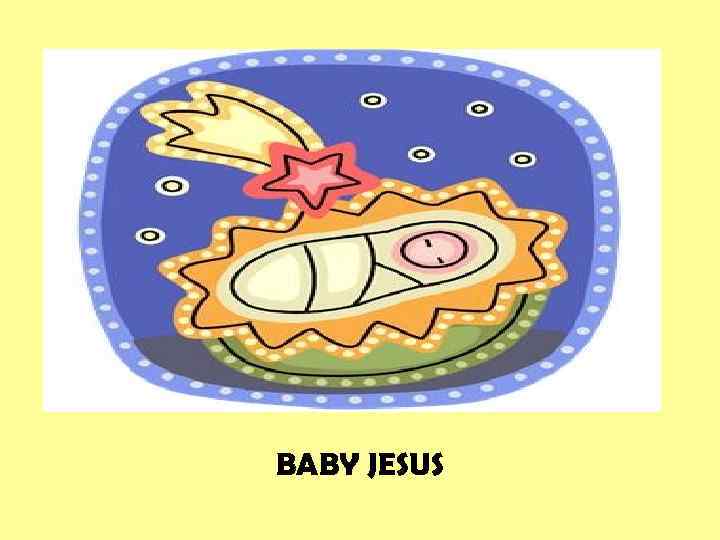 BABY JESUS 