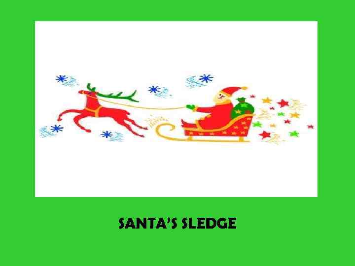 SANTA’S SLEDGE 