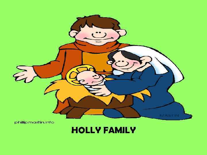 HOLLY FAMILY 