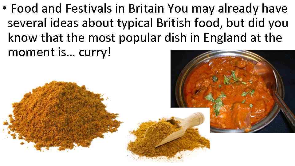  • Food and Festivals in Britain You may already have several ideas about