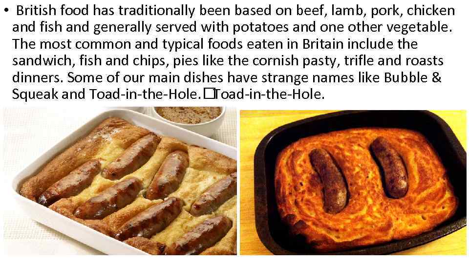  • British food has traditionally been based on beef, lamb, pork, chicken and