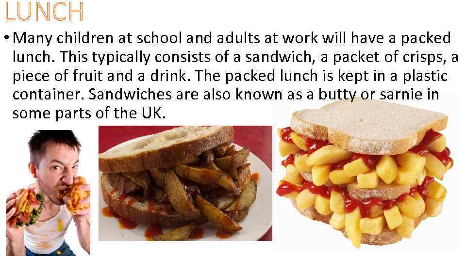 LUNCH • Many children at school and adults at work will have a packed