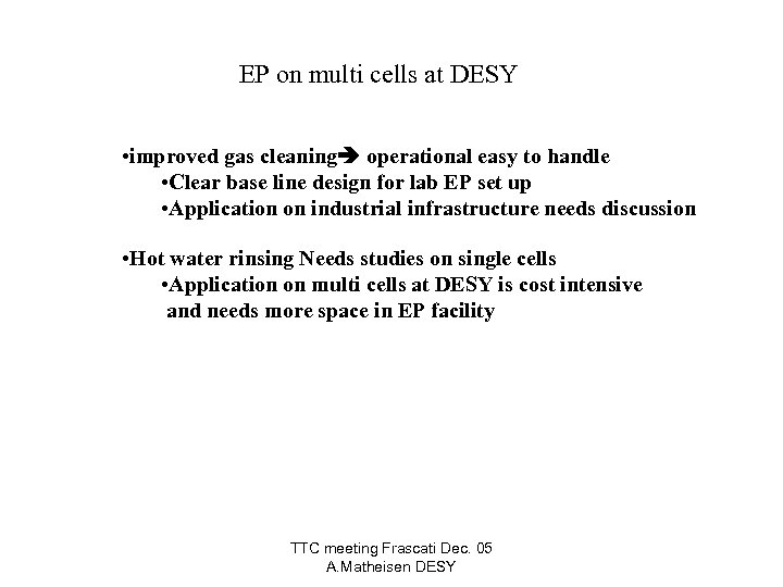 EP on multi cells at DESY • improved gas cleaning operational easy to handle