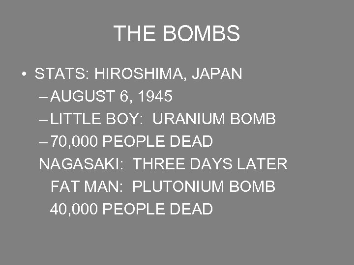 THE BOMBS • STATS: HIROSHIMA, JAPAN – AUGUST 6, 1945 – LITTLE BOY: URANIUM