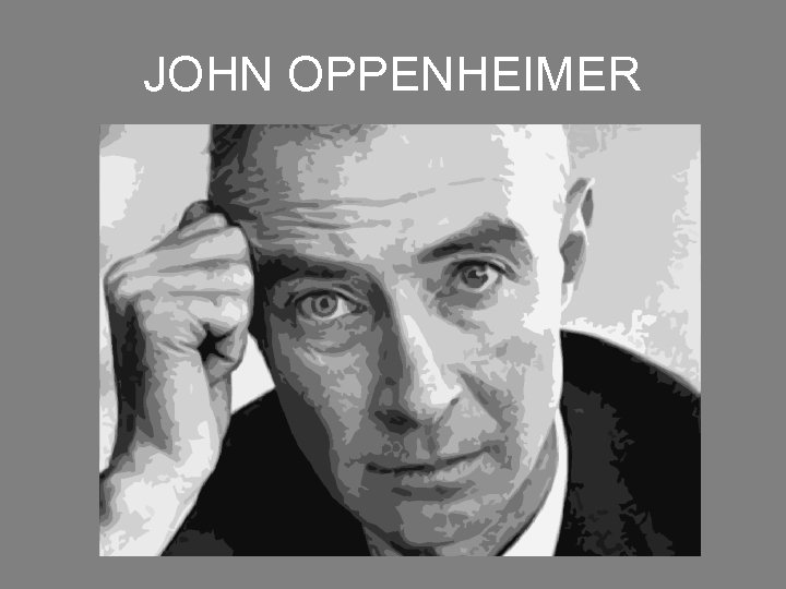 JOHN OPPENHEIMER 