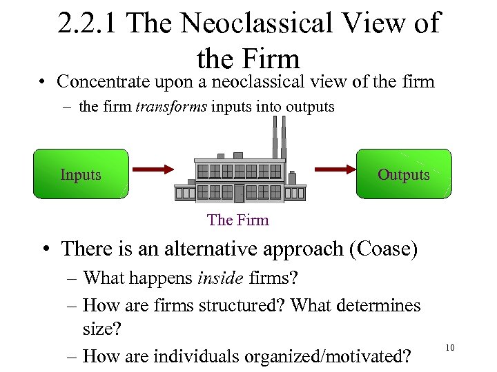2. 2. 1 The Neoclassical View of the Firm • Concentrate upon a neoclassical